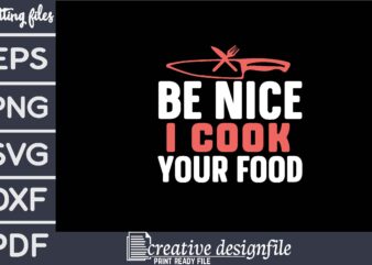 be nice i cook your food