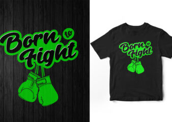 born to fight typography t-shirt design, Boxing, Boxing gloves, motivational t-shirt design, Quote, vector