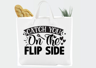 Catch you on the flip side SVG t shirt vector file