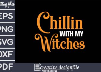 chillin with my witches t shirt vector file