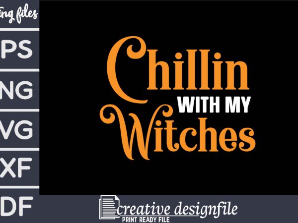 Chillin with my witches t shirt vector file