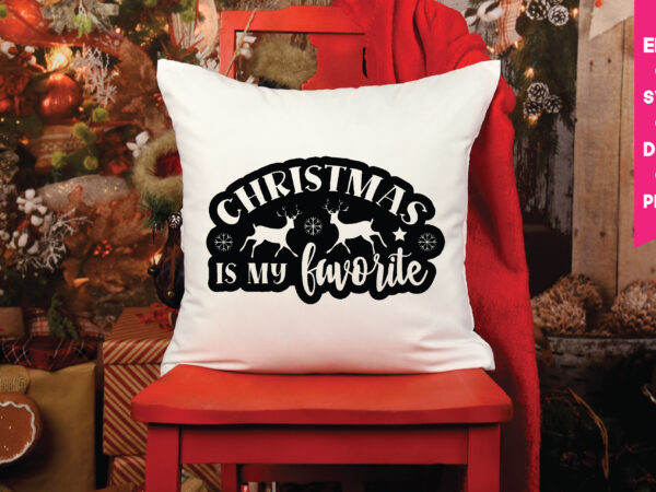 Christmas is my favorite svg,christmas is my favorite t shirt design, christmas t shirt design,christmas svg,funny christmas svg,holiday svg,my first christmas,santa svg, happy christmas svg,merry christmas svg,hunting svg be jolly