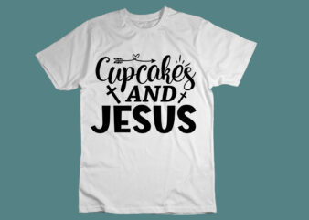 Cupcakes and jesus SVG t shirt vector file