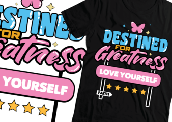 destined for greatness bible verse t-shirt design |loveyourself |faith t t shirt design