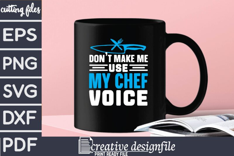 don’t make me use my chef voice