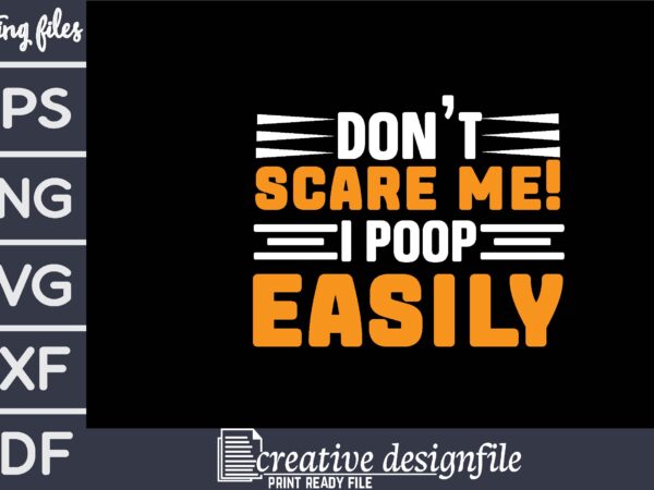 Don’t scare me! i poop easily t shirt vector illustration