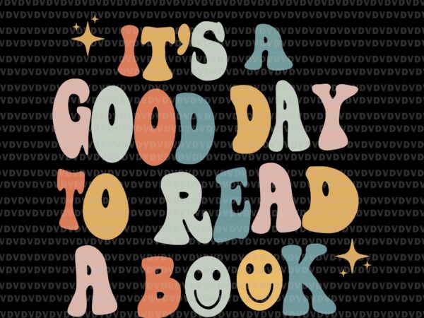 It’s good day to read book svg, funny library reading lovers svg, good day svg, book svg t shirt design for sale