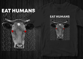 Eat Humans, Angry Cow, Go Vegan, Vegan T-Shirt Design