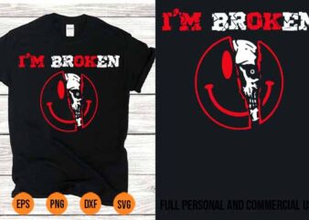 I m Broken Invisible Illness I m OK Confused Smile SVG t shirt design for sale