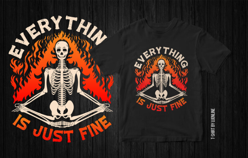 Everything is just fine, Skeleton graphic, skeleton funny t-shirt design