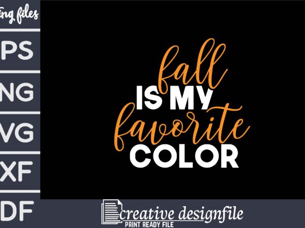 Fall is my favorite color t shirt graphic design