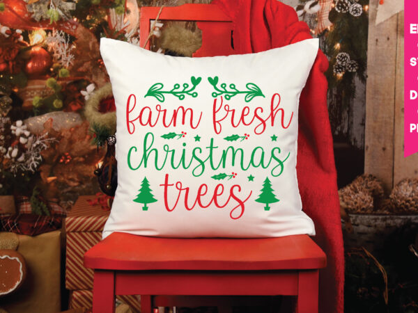 Farm fresh christmas trees, farm fresh christmas trees ,christmas svg, files funny christmas svg, santa claus svg, happy christmas svg,merry christmas svg, elf svg santa svg ,hunting svg be jolly t shirt graphic design