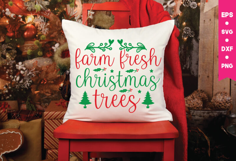 farm fresh christmas trees, farm fresh christmas trees ,Christmas Svg, Files Funny Christmas Svg, Santa Claus Svg, Happy Christmas Svg,Merry Christmas Svg, Elf Svg Santa Svg ,Hunting Svg Be Jolly