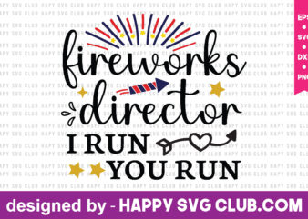 fireworks director i run you run t shirt design template,4th Of July,4th Of July svg, 4th Of July t shirt vector graphic,4th Of July t shirt design template,4th Of July t shirt vector graphic,4th Of July t shirt design for sale,4th Of July t shirt template, teacher for sale! t shirt graphic design,t shirt design, 4th Of July Svg Bundle, 4th Of July Svg, 4th Of July Svg Carfts,4th Of July quotes,4th Of July design,4th Of July png,4th Of July mug design,