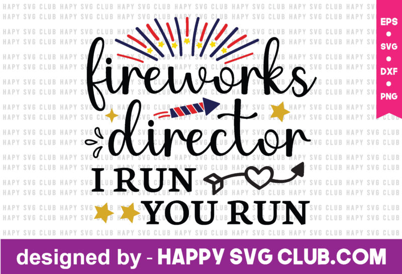 fireworks director i run you run t shirt design template,4th Of July,4th Of July svg, 4th Of July t shirt vector graphic,4th Of July t shirt design template,4th Of July