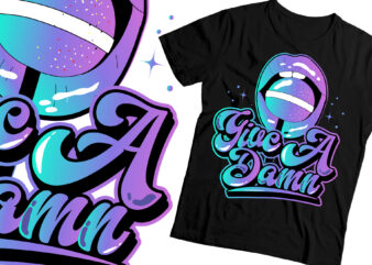 give a damn galaxy lips lollipop graphic t-shirt design
