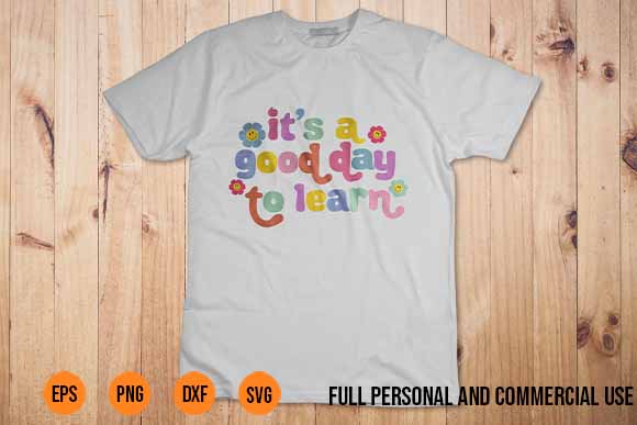 Back To School Motivational It s A Good Day To Learn Teacher TShirt design