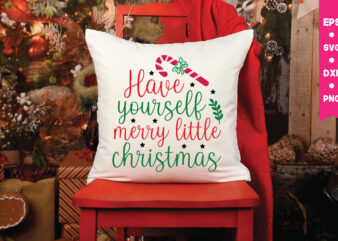 have yourself merry little christmas,have yourself merry little christmas svg, Christmas Svg, Files Funny Christmas Svg, Santa Claus Svg, Happy Christmas Svg,Merry Christmas Svg, Elf Svg Santa Svg ,Hunting Svg