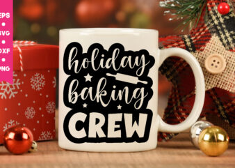 holiday baking crew svg,holiday baking crew t shirt,Christmas t shirt design,Christmas Svg,Funny Christmas Svg,Holiday Svg,My First Christmas,Santa Svg, Happy Christmas Svg,Merry Christmas Svg,Hunting Svg Be Jolly Svg ,Christmas Svg bundle,Crafts,