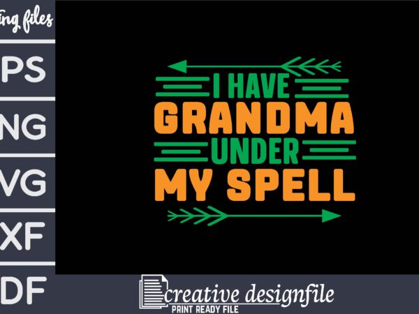 I have grandma under my spell t shirt design for sale