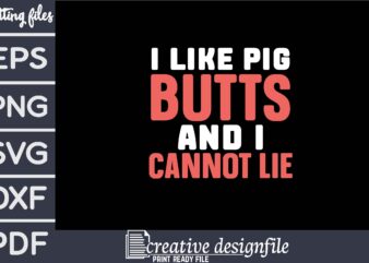 i like pig butts and i cannot lie t shirt design for sale