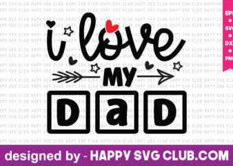 i love my dad t shirt design template,dad t shirt design,love you dad,funny t shirt design template, funny t shirt vector graphic,funny t shirt design for sale,funny t shirt template,