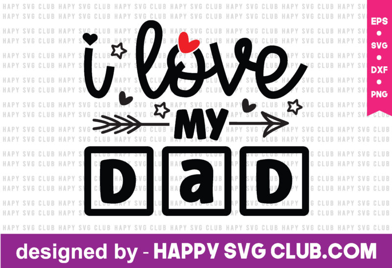 i love my dad t shirt design template,dad t shirt design,love you dad,funny t shirt design template, funny t shirt vector graphic,funny t shirt design for sale,funny t shirt template,