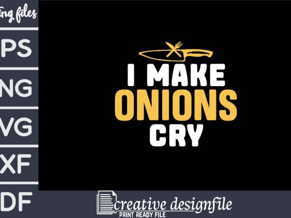 I make onions cry t shirt design for sale