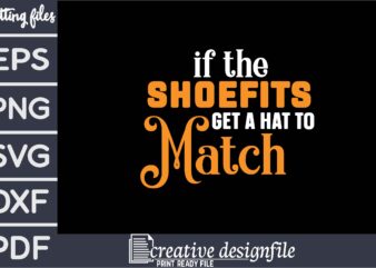 if the shoefits get a hat to match t shirt design for sale