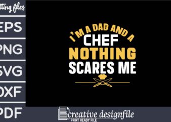 i’m a dad and a chef nothing scares me t shirt design for sale