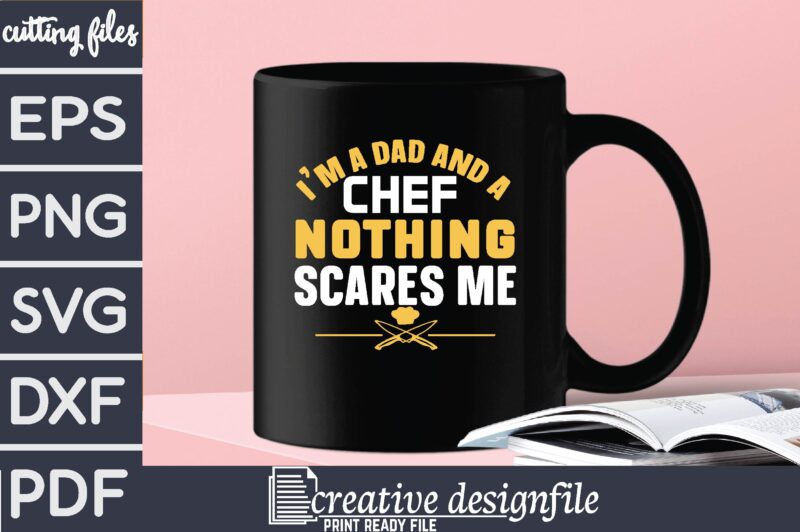 i’m a dad and a chef nothing scares me
