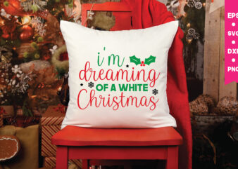 i’m dreaming of a white Christmas,i’m dreaming of a white Christmas svg, Christmas Svg, Files Funny Christmas Svg, Santa Claus Svg, Happy Christmas Svg,Merry Christmas Svg, Elf Svg Santa Svg