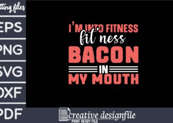 i’m into fitness fitness bacon in my mouth