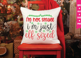 i’m not small i’m just elf sized,i’m not small i’m just elf sized svg, Christmas Svg, Files Funny Christmas Svg, Santa Claus Svg, Happy Christmas Svg,Merry Christmas Svg, Elf Svg