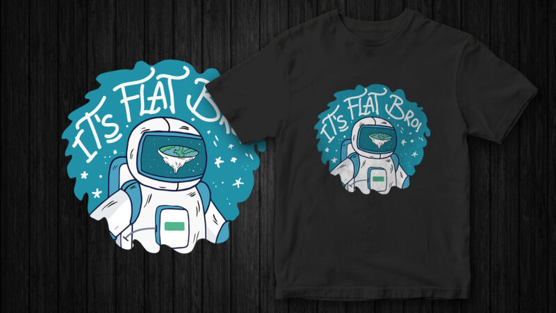 It’s flat bro, t-shirt design for flat earthers, Flat Earth Theory, funny t-shirt design