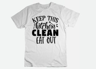 keep this kitchen cleam eat out SVG