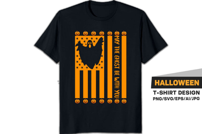 May the ghost be with you Halloween t-shirt design with use flag and pumpkin