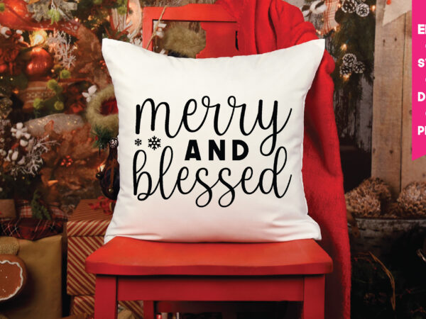 Merry and blessed,merry and blessed svg, christmas svg, files funny christmas svg, santa claus svg, happy christmas svg,merry christmas svg, elf svg santa svg ,hunting svg be jolly svg ,christmas t shirt designs for sale