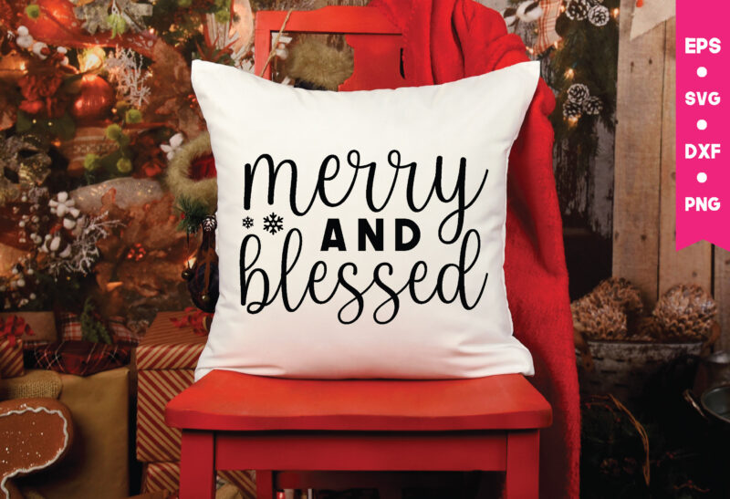 merry and blessed,merry and blessed svg, Christmas Svg, Files Funny Christmas Svg, Santa Claus Svg, Happy Christmas Svg,Merry Christmas Svg, Elf Svg Santa Svg ,Hunting Svg Be Jolly Svg ,Christmas