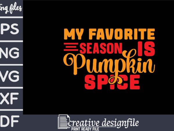 My favorite season is pumpkin spice t shirt designs for sale