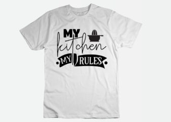 My kitchen my rules SVG t shirt designs for sale