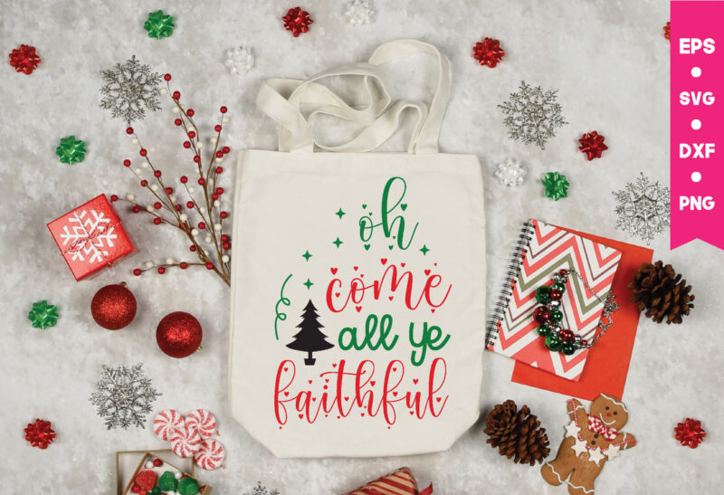 oh come all ye faithful,oh come all ye faithful svg, Christmas Svg, Files Funny Christmas Svg, Santa Claus Svg, Happy Christmas Svg,Merry Christmas Svg, Elf Svg Santa Svg ,Hunting Svg