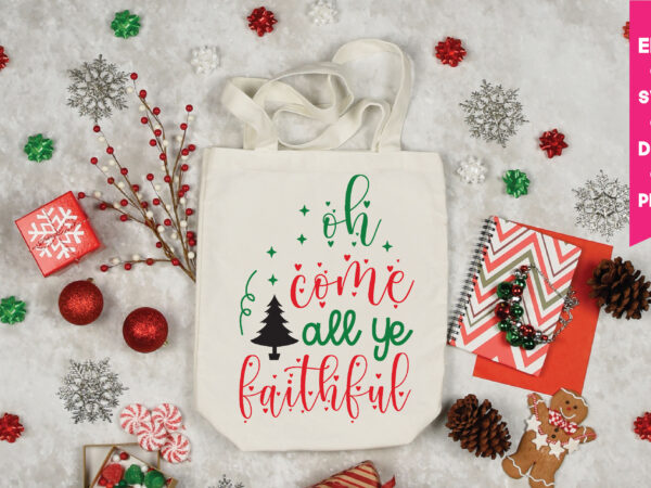 Oh come all ye faithful,oh come all ye faithful svg, christmas svg, files funny christmas svg, santa claus svg, happy christmas svg,merry christmas svg, elf svg santa svg ,hunting svg t shirt design online