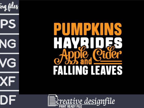 Pumpkins hayrides apple cider & falling leaves t shirt illustration
