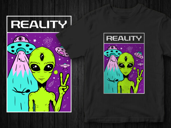 Aliens are real, reality, alien vector graphic t-shirt design, starship graphic