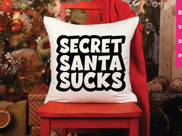 Secret santa sucks,secret santa sucks svg, christmas svg, files funny christmas svg, santa claus svg, happy christmas svg,merry christmas svg, elf svg santa svg ,hunting svg be jolly svg ,christmas t shirt template vector