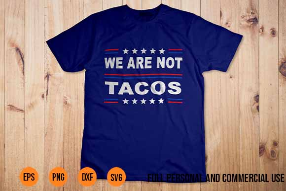 We Are Not Tacos Shirt Design svg Best New 2022