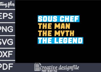 sous chef the man myth legend t shirt template vector
