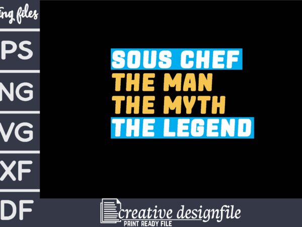 Sous chef the man myth legend t shirt template vector