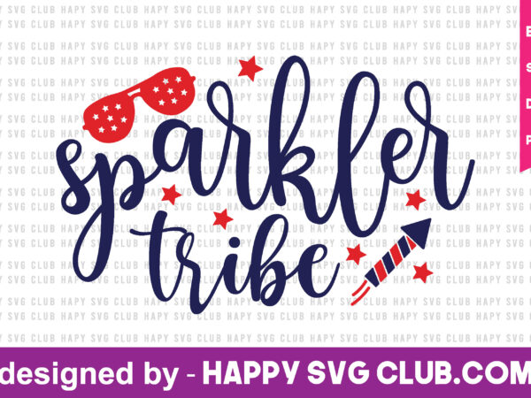 Sparkler tribe t shirt design template,4th of july,4th of july svg, 4th of july t shirt vector graphic,4th of july t shirt design template,4th of july t shirt vector graphic,4th